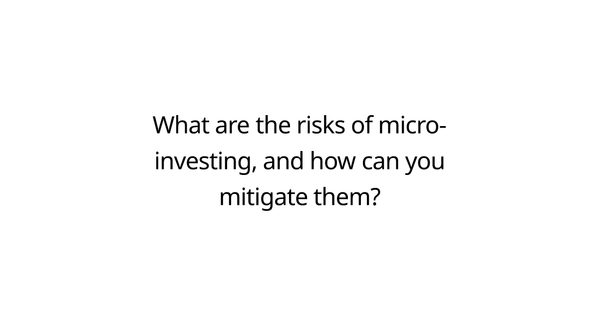 What are the risks of micro-investing, and how can you mitigate them?